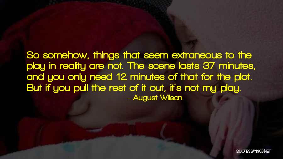 Need For Rest Quotes By August Wilson Need For Rest Quotes By August Wilson