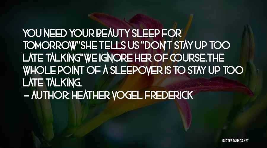 Need For Sleep Quotes By Heather Vogel Frederick