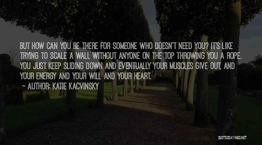 Need For Someone Quotes By Katie Kacvinsky