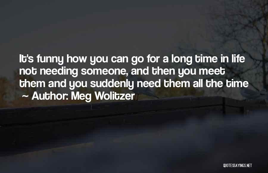 Need For Someone Quotes By Meg Wolitzer