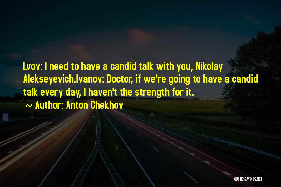 Need For Strength Quotes By Anton Chekhov