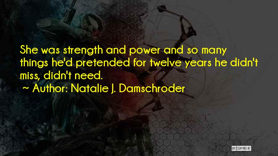 Need For Strength Quotes By Natalie J. Damschroder