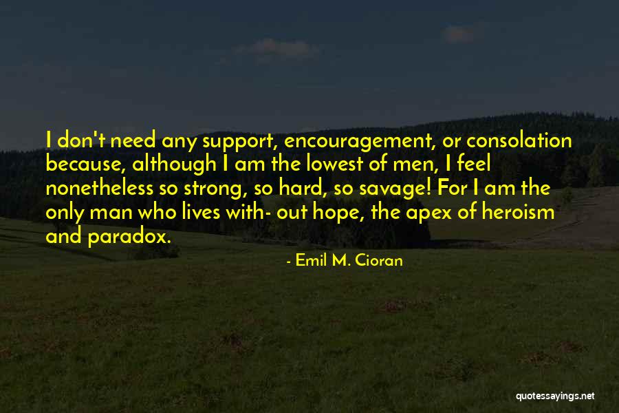 Need For Support Quotes By Emil M. Cioran