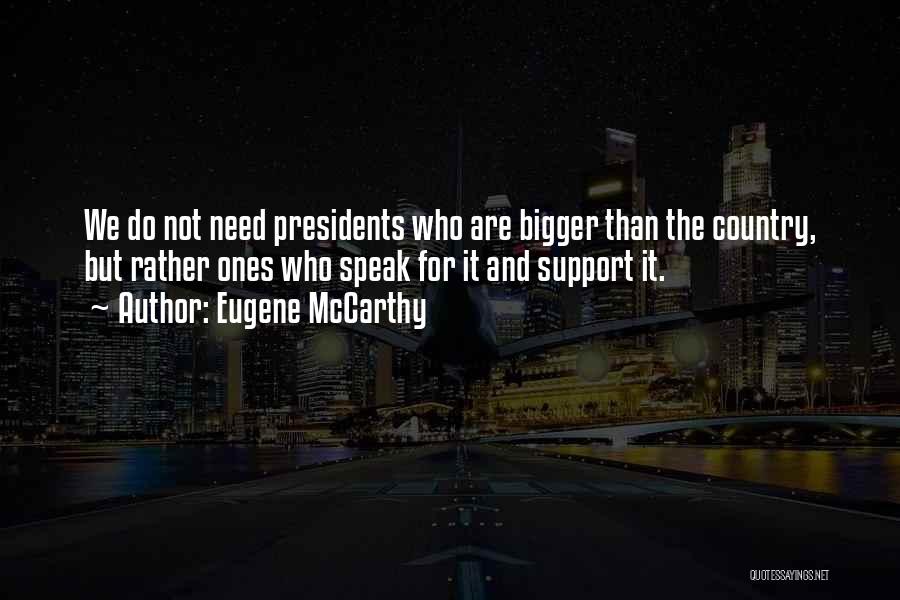 Need For Support Quotes By Eugene McCarthy
