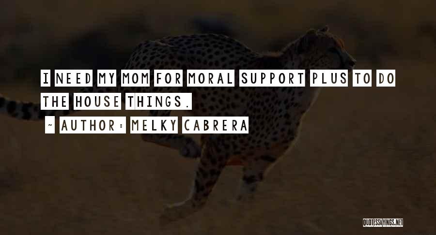 Need For Support Quotes By Melky Cabrera