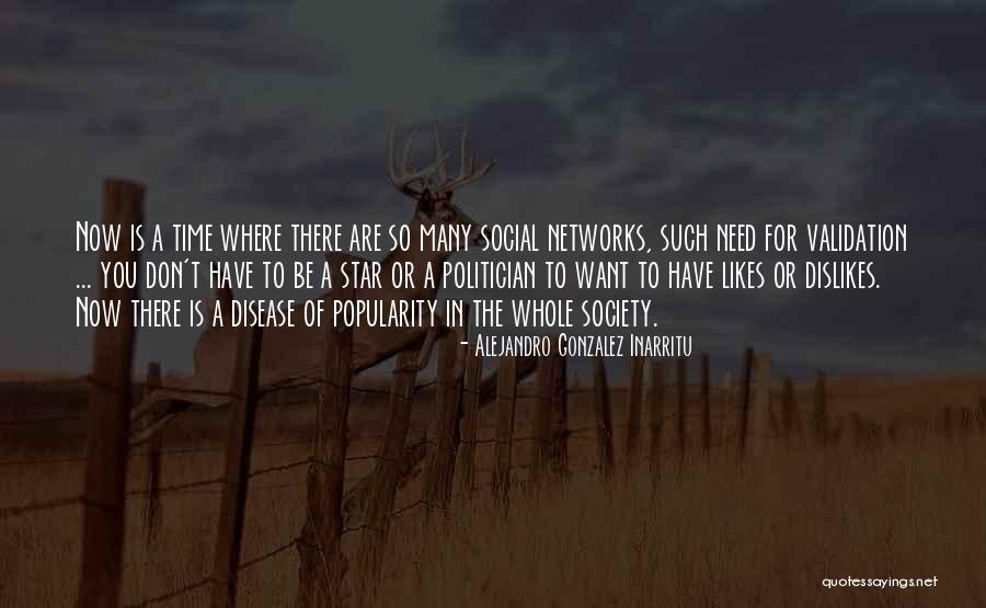 Need For Validation Quotes By Alejandro Gonzalez Inarritu Need For Validation Quotes By Alejandro Gonzalez Inarritu