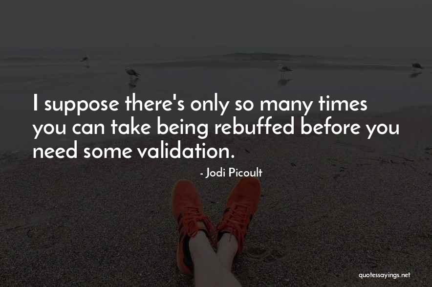 Need For Validation Quotes By Jodi Picoult Need For Validation Quotes By Jodi Picoult