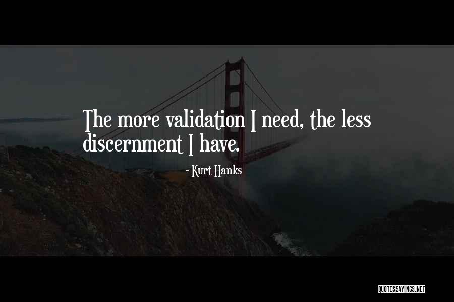 Need For Validation Quotes By Kurt Hanks Need For Validation Quotes By Kurt Hanks