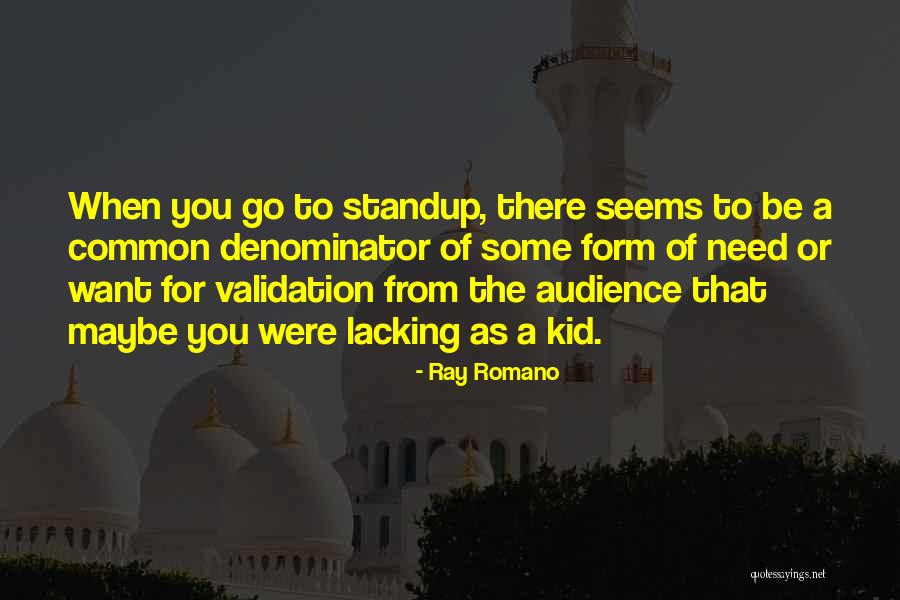 Need For Validation Quotes By Ray Romano Need For Validation Quotes By Ray Romano