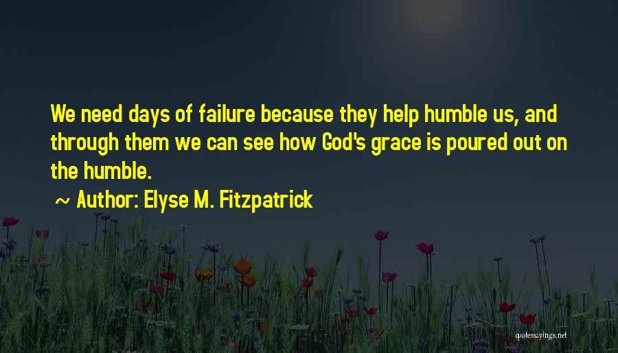 Need God's Help Quotes By Elyse M. Fitzpatrick