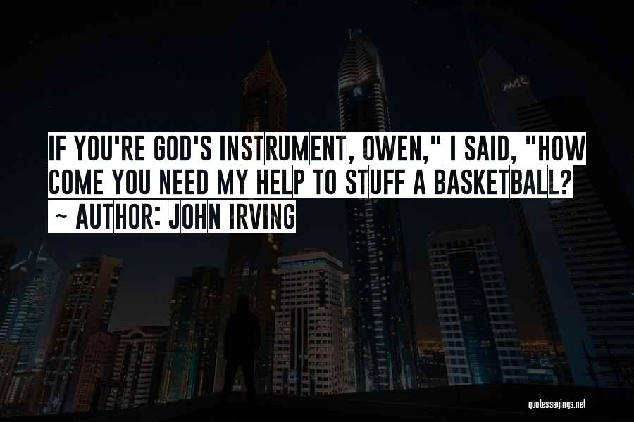 Need God's Help Quotes By John Irving