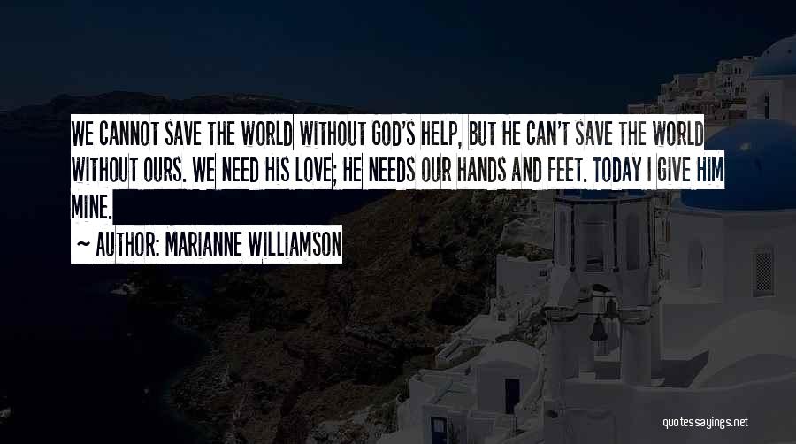 Need God's Help Quotes By Marianne Williamson