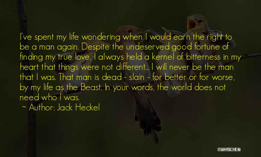 Need Good Man Quotes By Jack Heckel