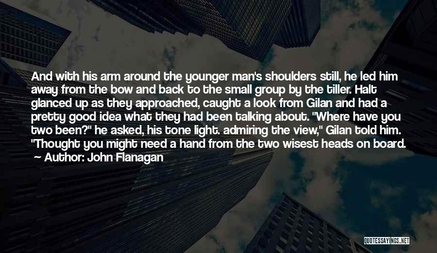 Need Good Man Quotes By John Flanagan