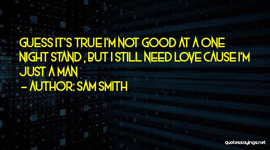Need Good Man Quotes By Sam Smith