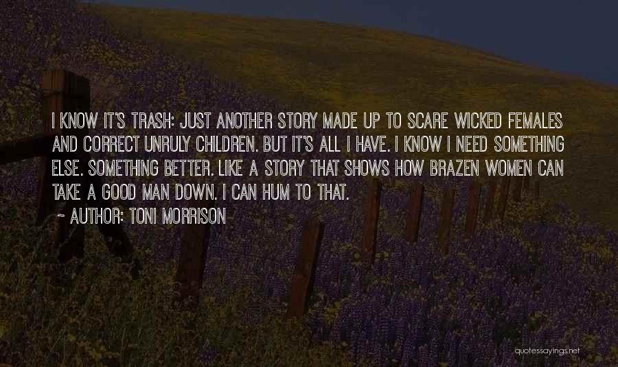 Need Good Man Quotes By Toni Morrison