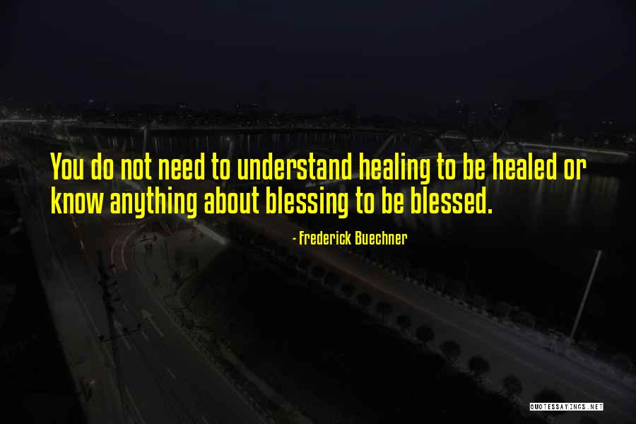 Need Healing Quotes By Frederick Buechner Need Healing Quotes By Frederick Buechner