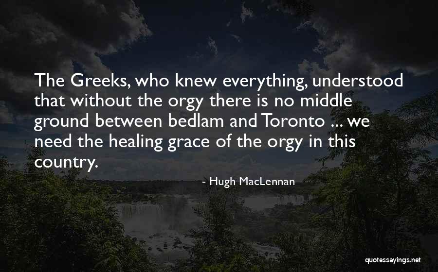 Need Healing Quotes By Hugh MacLennan Need Healing Quotes By Hugh MacLennan