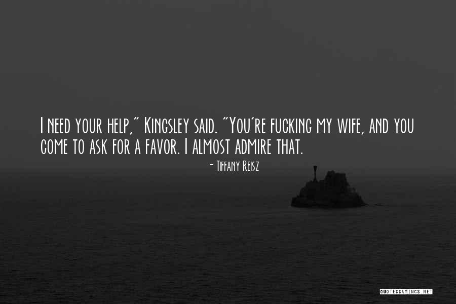 Need Help Quotes By Tiffany Reisz Need Help Quotes By Tiffany Reisz