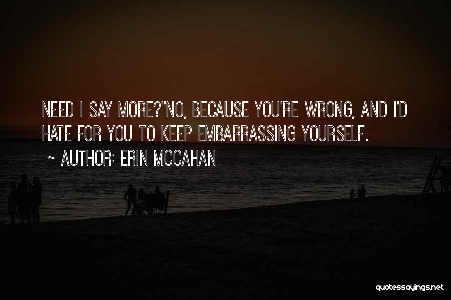 Need I Say More Quotes By Erin McCahan