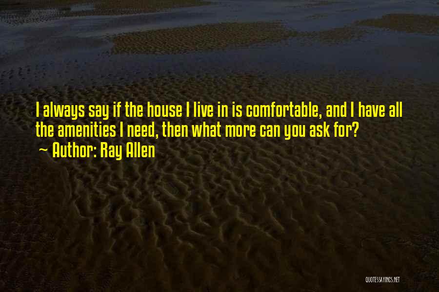 Need I Say More Quotes By Ray Allen