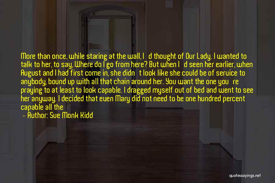 Need I Say More Quotes By Sue Monk Kidd