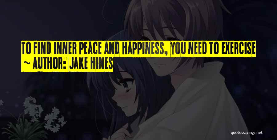 Need Inner Peace Quotes By Jake Hines