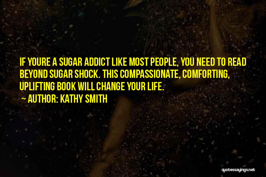 Need Life Change Quotes By Kathy Smith