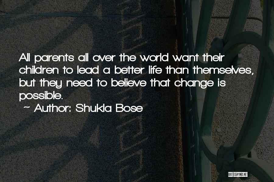 Need Life Change Quotes By Shukla Bose