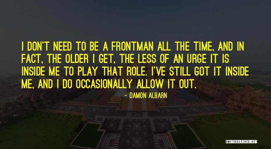 Need Me Time Quotes By Damon Albarn