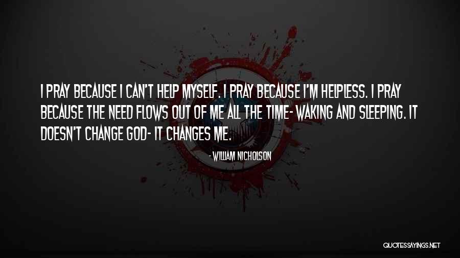 Need Me Time Quotes By William Nicholson