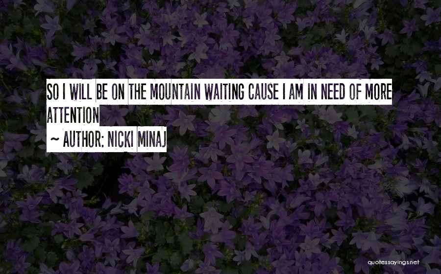 Need More Attention Quotes By Nicki Minaj