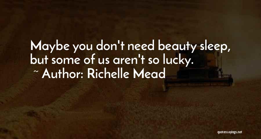 Need My Beauty Sleep Quotes By Richelle Mead