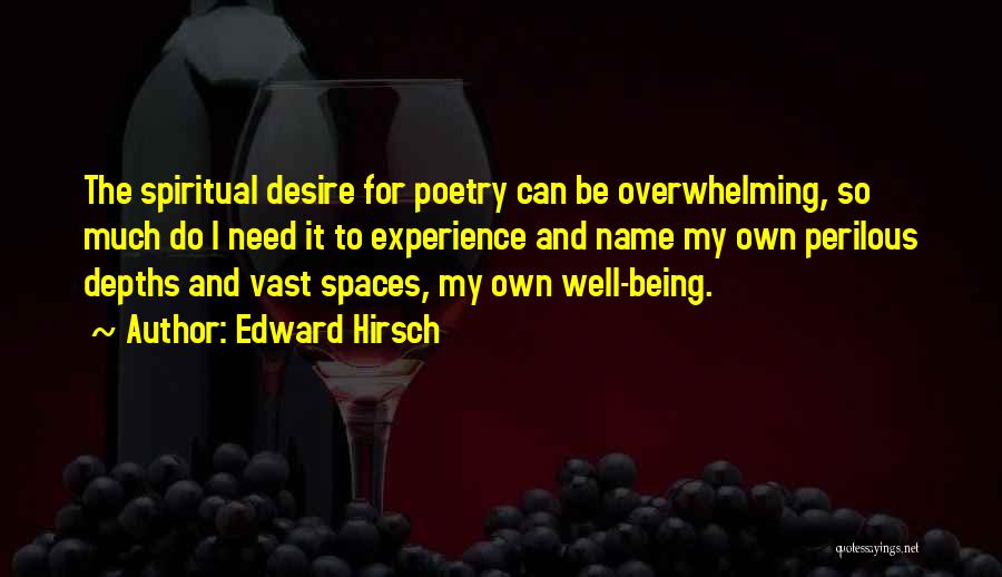 Need My Space Quotes By Edward Hirsch