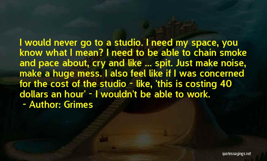 Need My Space Quotes By Grimes