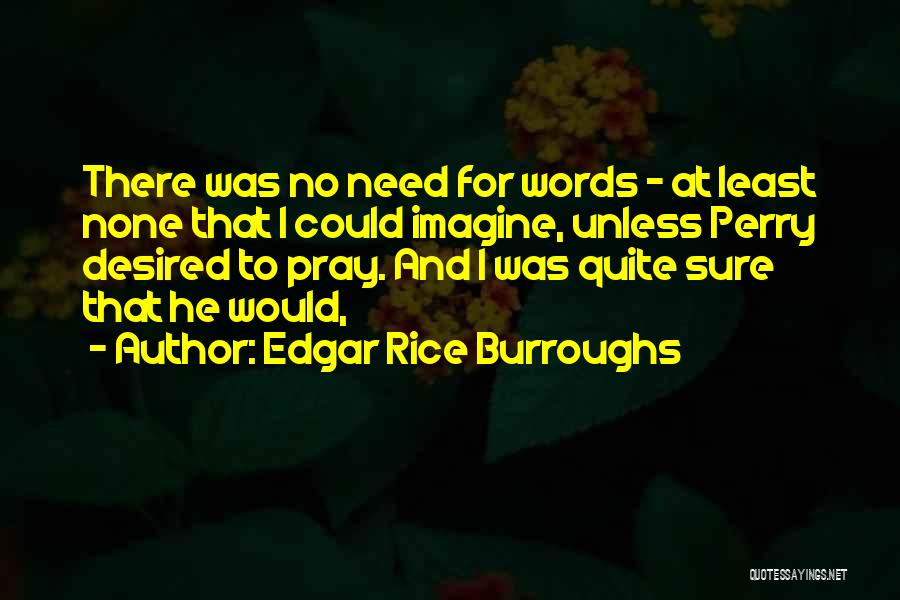 Need None Quotes By Edgar Rice Burroughs