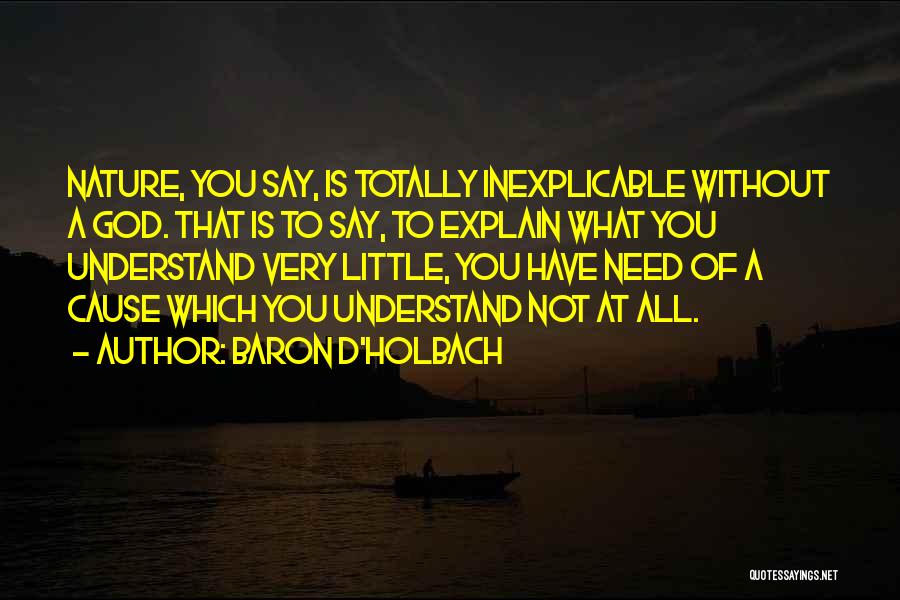 Need Not To Explain Quotes By Baron D'Holbach