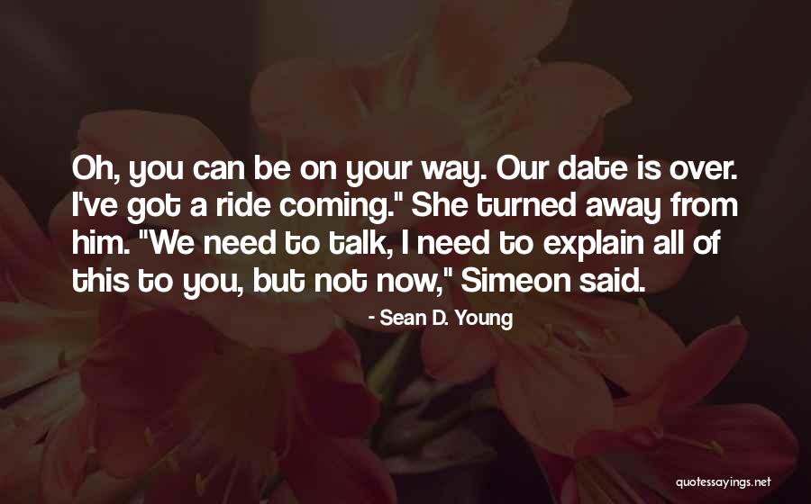 Need Not To Explain Quotes By Sean D. Young Need Not To Explain Quotes By Sean D. Young