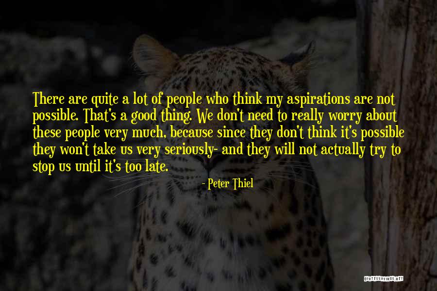 Need Not Worry Quotes By Peter Thiel Need Not Worry Quotes By Peter Thiel
