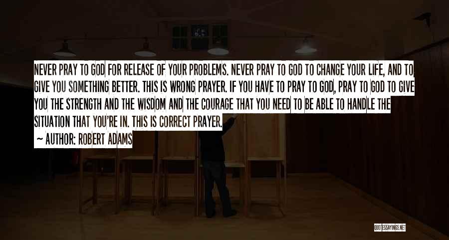 Need Prayer Quotes By Robert Adams