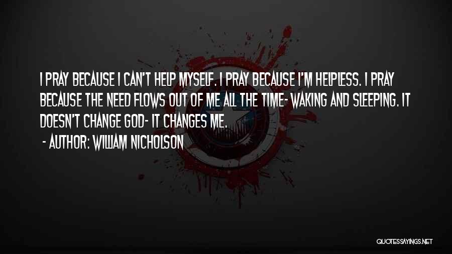 Need Prayer Quotes By William Nicholson