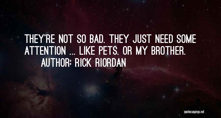 Need Some Attention Quotes By Rick Riordan