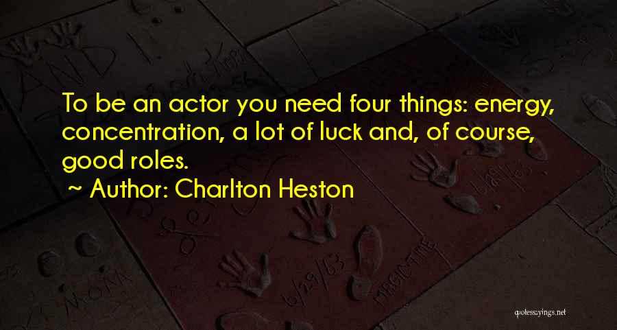 Need Some Good Luck Quotes By Charlton Heston