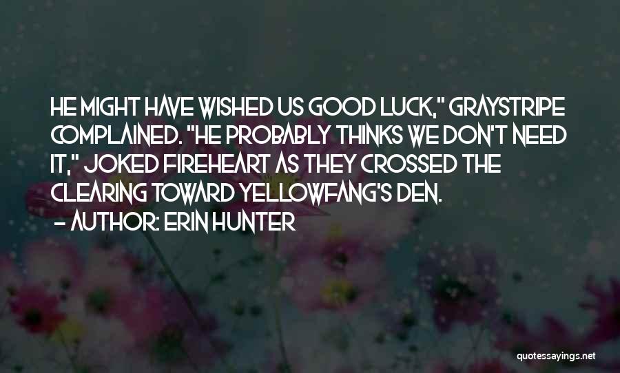 Need Some Good Luck Quotes By Erin Hunter