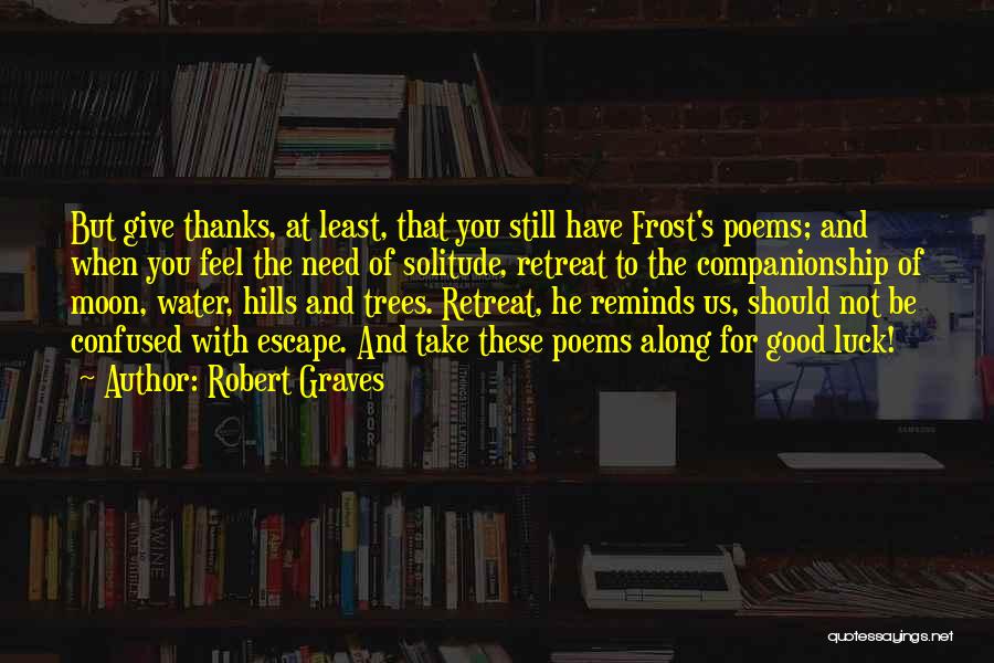 Need Some Good Luck Quotes By Robert Graves