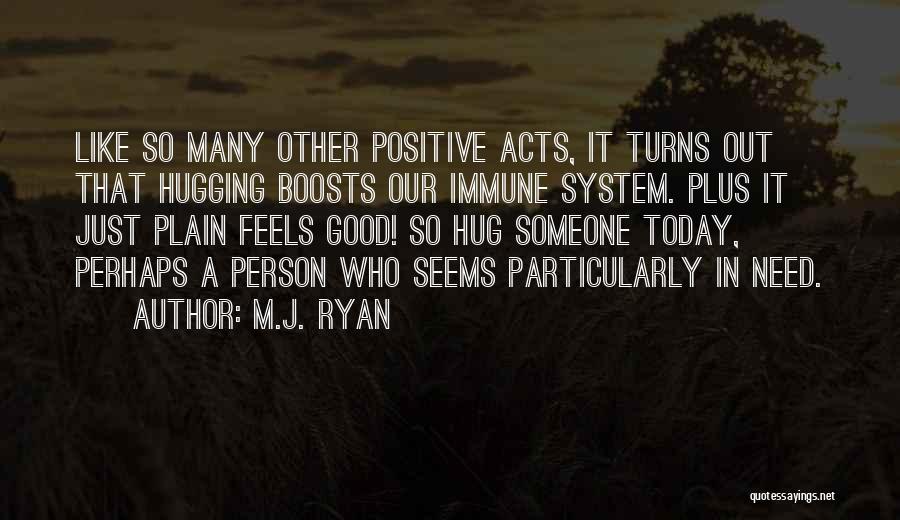 Need Some Hug Quotes By M.J. Ryan