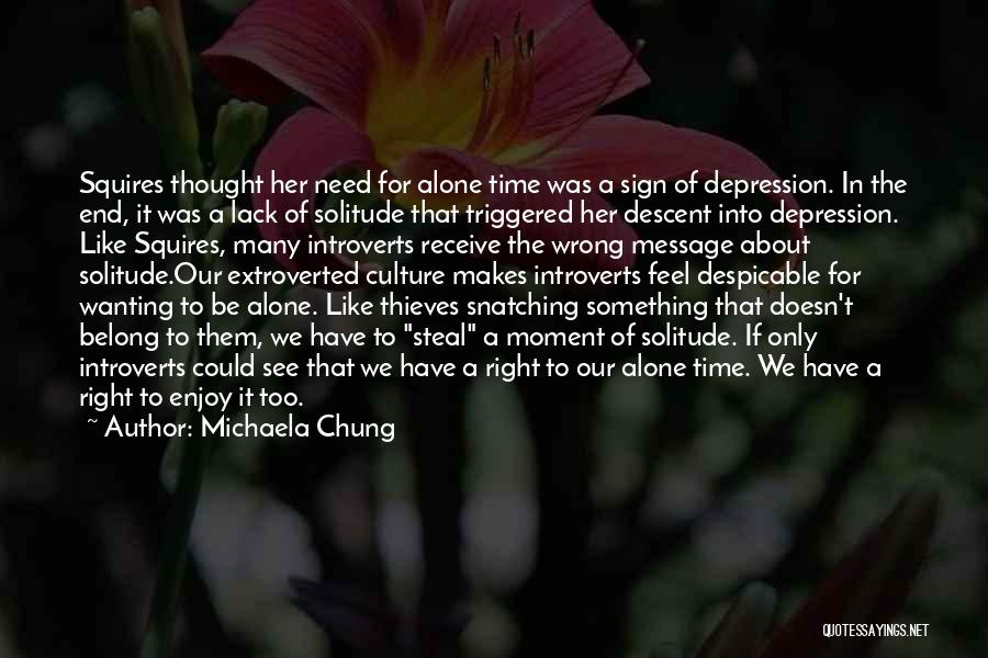 Need Some Time Alone Quotes By Michaela Chung