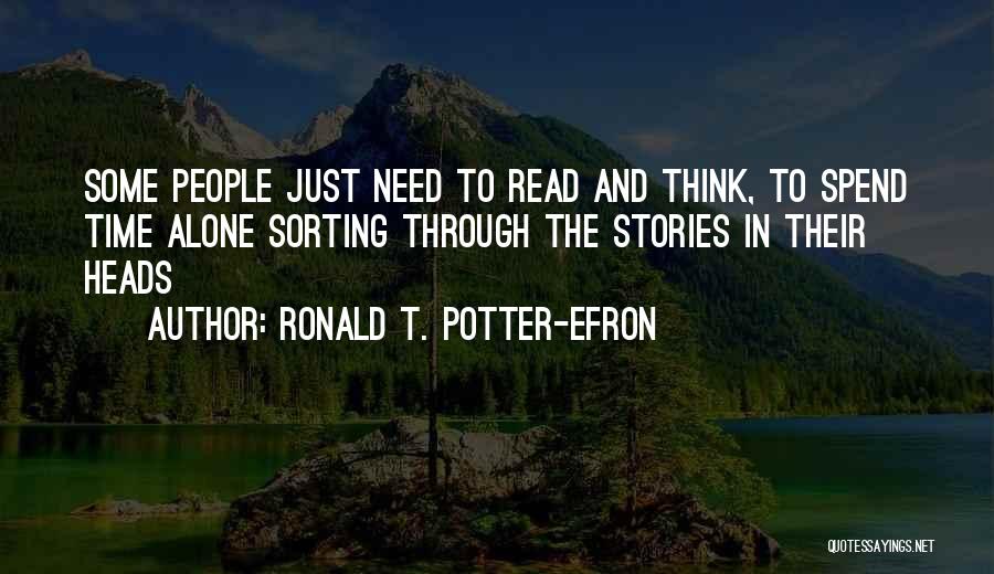 Need Some Time Alone Quotes By Ronald T. Potter-Efron