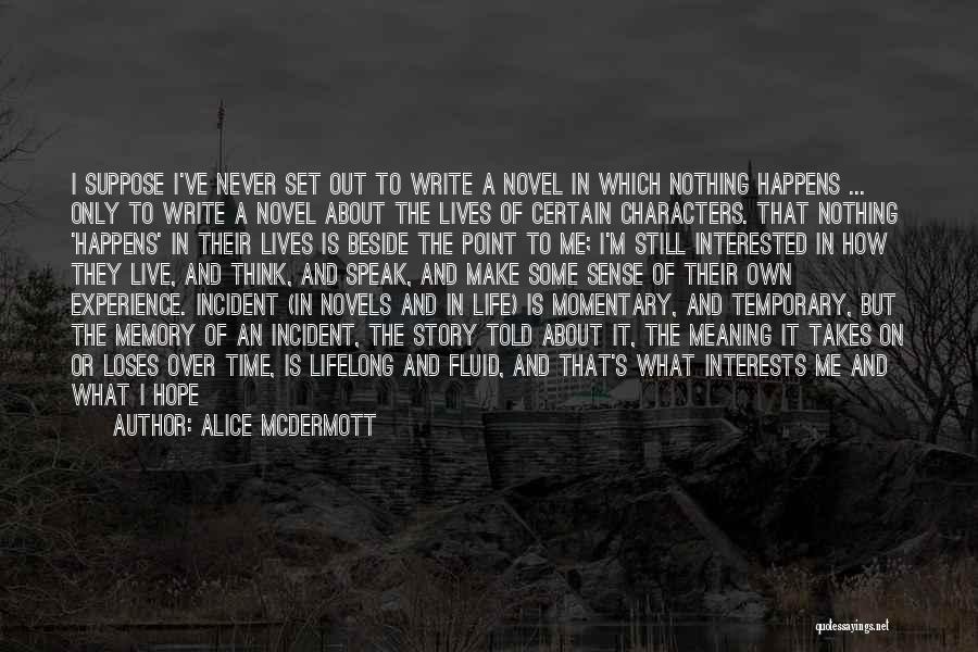 Need Some Time To Think Quotes By Alice McDermott