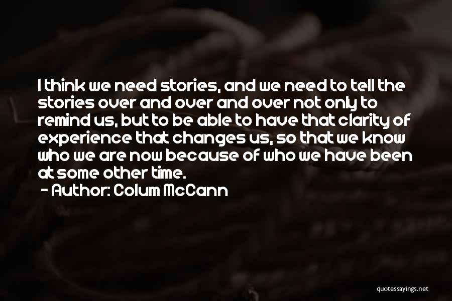Need Some Time To Think Quotes By Colum McCann